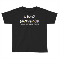 Lead Surveyor   I'll Be There For You Toddler T-shirt | Artistshot