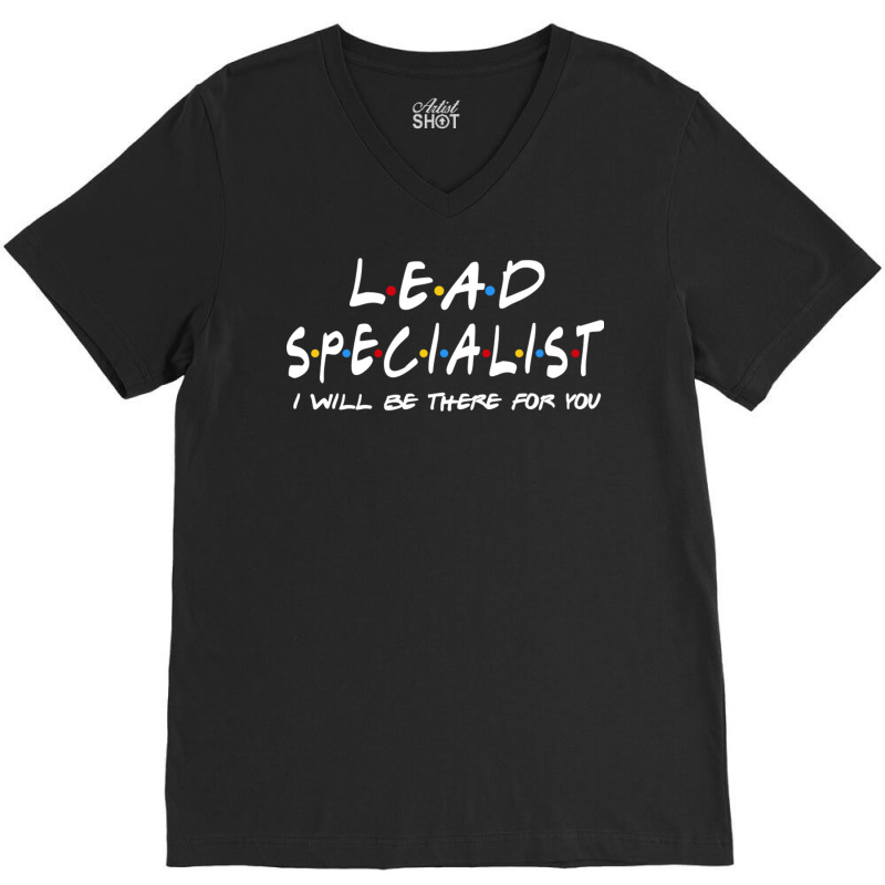 Lead Specialist   I'll Be There For You V-neck Tee | Artistshot