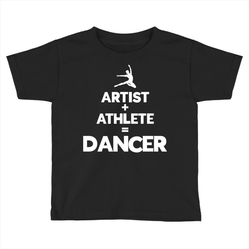 Artist And Athlete Makes A Dancer Ballet Dancer Toddler T-shirt | Artistshot