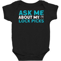 Ask Me About My Lock Picks Locks Locksmith Baby Bodysuit | Artistshot