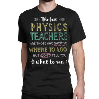 The Best Physics Teachers Appreciation Gifts   Quo Classic T-shirt | Artistshot