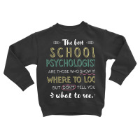 The Best School Psychologists Appreciation Gifts Toddler Sweatshirt | Artistshot