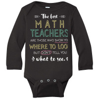 The Best Math Teachers Appreciation Gifts   Quote Long Sleeve Baby Bodysuit | Artistshot