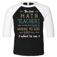 The Best Math Teachers Appreciation Gifts   Quote Toddler 3/4 Sleeve Tee | Artistshot