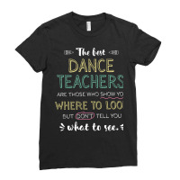 The Best Dance Teachers Appreciation Gifts   Quote Ladies Fitted T-shirt | Artistshot