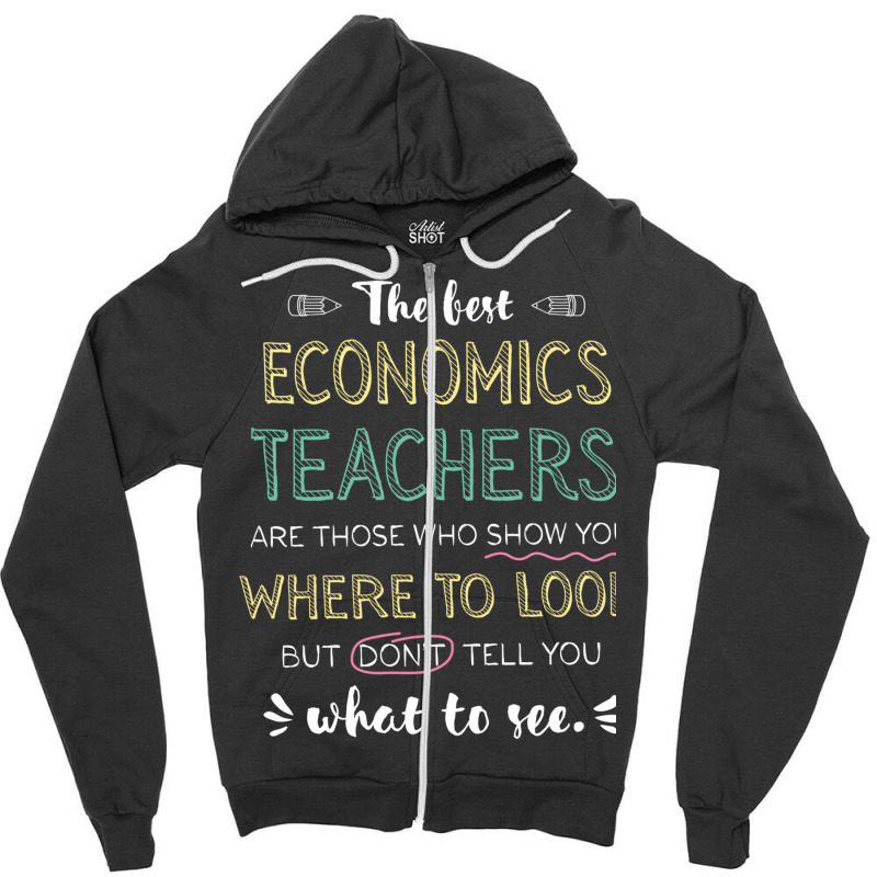 The Best Economics Teachers Appreciation Gifts   Q Zipper Hoodie by BetterManufaktur | Artistshot