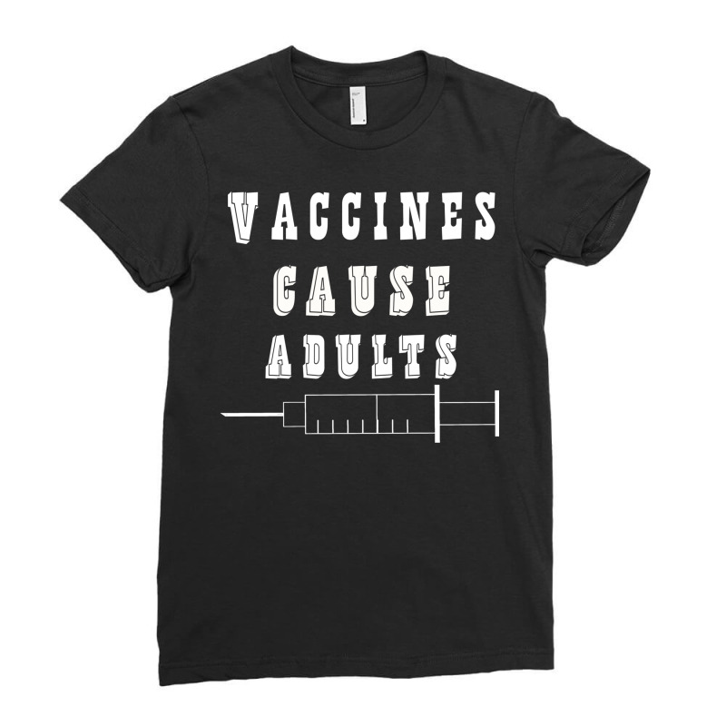 Vaccines Cause Adults Funny Pharmacy (4) Ladies Fitted T-Shirt by binly | Artistshot