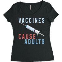 Vaccines Cause Adults Funny Pharmacy Women's Triblend Scoop T-shirt | Artistshot