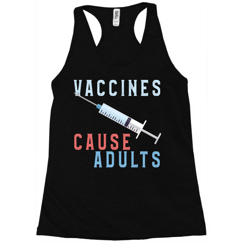 Vaccines Cause Adults Funny Pharmacy Racerback Tank by binly | Artistshot