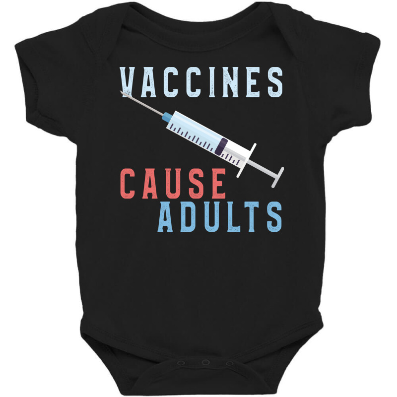 Vaccines Cause Adults Funny Pharmacy Baby Bodysuit by binly | Artistshot