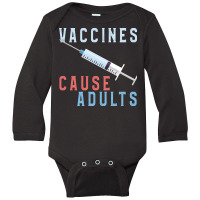 Vaccines Cause Adults Funny Pharmacy Long Sleeve Baby Bodysuit | Artistshot