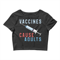 Vaccines Cause Adults Funny Pharmacy Crop Top | Artistshot