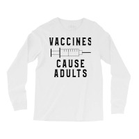 Vaccines Cause Adults Funny Pharmacy (3) Long Sleeve Shirts | Artistshot