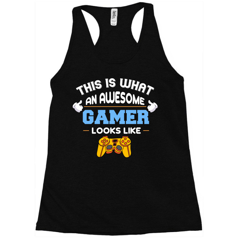 This Is An Awesome Gamer Looks Like Video Gaming L Racerback Tank by binly | Artistshot