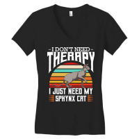 Sphynx Cat T  Shirt Sphynx Cat   I Don't Need Therapy   Retro Style Ca Women's V-neck T-shirt | Artistshot