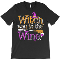 Funny Halloween Witch Way To The Wine Wine Drinker T-shirt | Artistshot