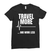 Travel More And Work Less Heartbeat Ladies Fitted T-shirt | Artistshot