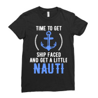 Time To Get Ship Faced And Get A Little Nauti Pun Ladies Fitted T-shirt | Artistshot