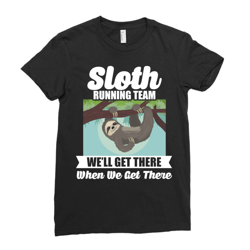 Sloth Running Team Get There When We Get There Ladies Fitted T-Shirt by the perfect present | Artistshot