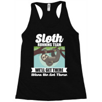 Sloth Running Team Get There When We Get There Racerback Tank | Artistshot