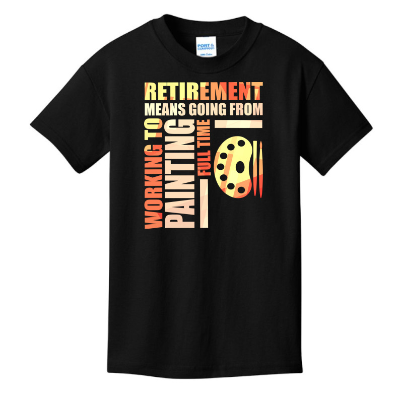 Retirement Means Going From Working To Painting Basic Youth T-shirt by the perfect present | Artistshot