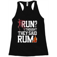 Run I Thought They Said Rum Funny Runner Pun Racerback Tank | Artistshot