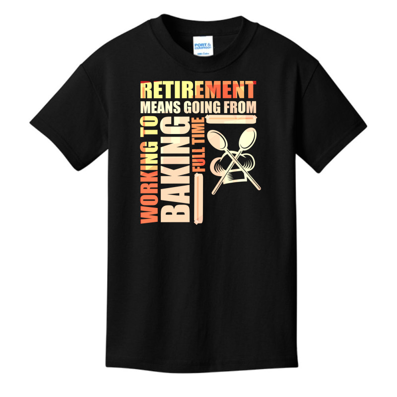 Retirement Means Going From Working To Baking Basic Youth T-shirt by the perfect present | Artistshot