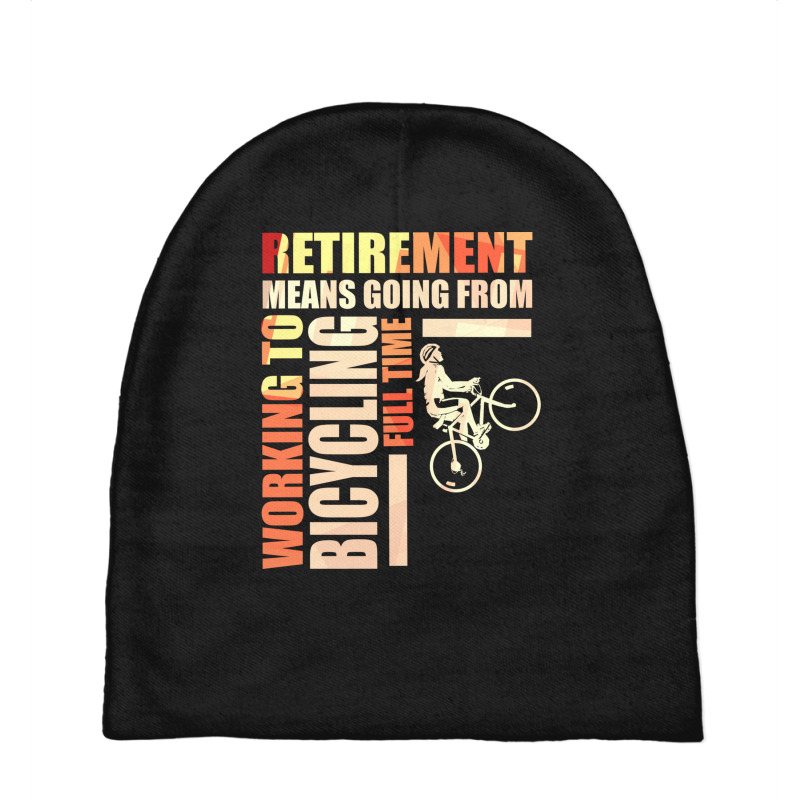 Retirement Means Going From Working To Bicycling Baby Beanies by the perfect present | Artistshot