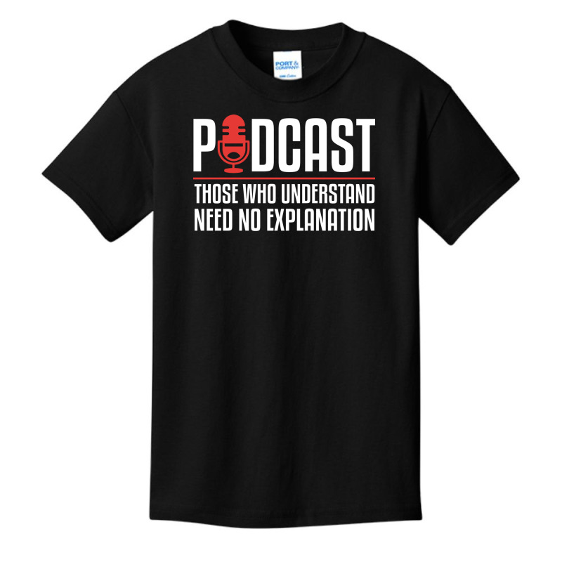 Podcast Those Who Understand Need No Explanation Basic Youth T-shirt by the perfect present | Artistshot