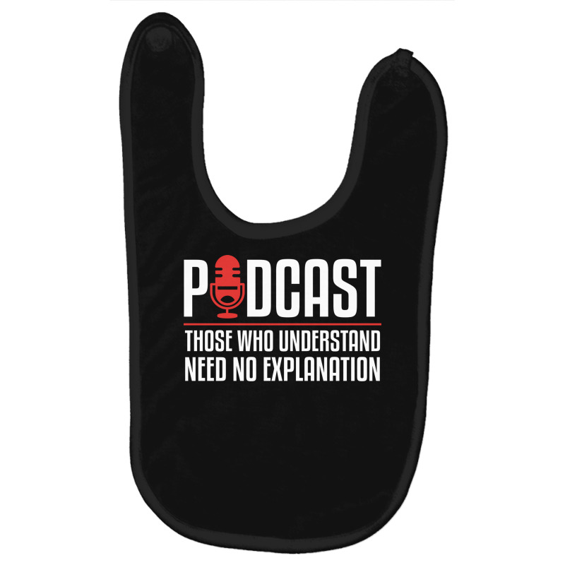 Podcast Those Who Understand Need No Explanation Baby Bibs by the perfect present | Artistshot