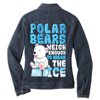 Polar Bears Weigh Enough To Break The Ice Pun Ladies Denim Jacket | Artistshot