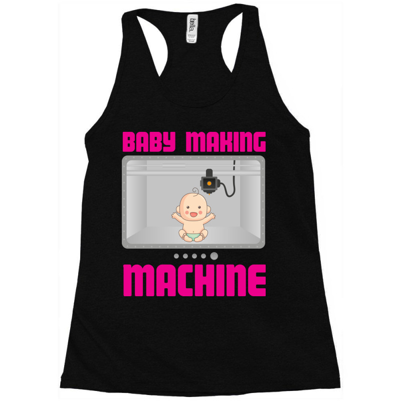 Pregnancy Reveal Announcement Baby Making Machine Racerback Tank by the perfect present | Artistshot