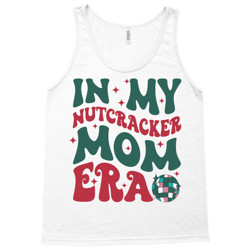 In My Nutcracker Mom Erachristmas Nutcracker Balle Tank Top | Artistshot