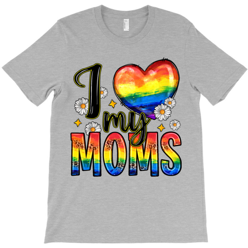 I Love My Moms T-Shirt by Zillion Design Studio | Artistshot