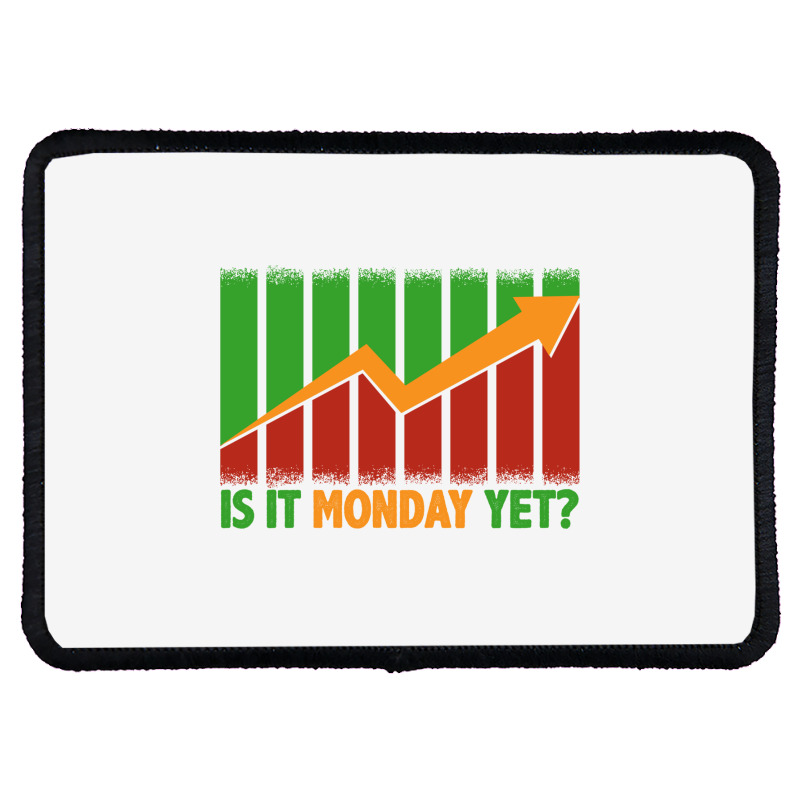 Is It Monday Yet Funny Stock Market Trading Rectangle Patch | Artistshot