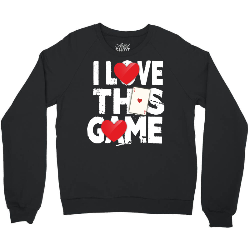 I Love This Game Poker Hearts Gambling Card Player Crewneck Sweatshirt | Artistshot