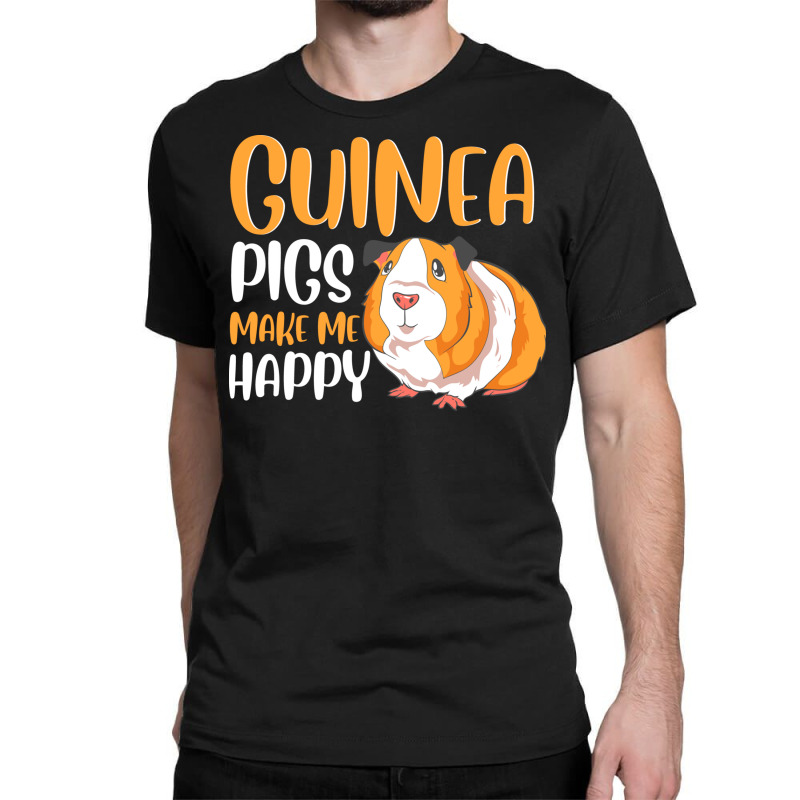 Guinea Pigs Make Me Happy Adorable Pet Guinea Pig Classic T-shirt | Artistshot