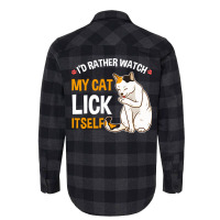 Funny I D Rather Watch My Cat Lick Itself Lover Flannel Shirt | Artistshot