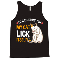 Funny I D Rather Watch My Cat Lick Itself Lover Tank Top | Artistshot