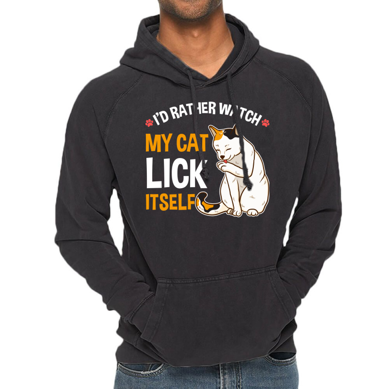 Funny I D Rather Watch My Cat Lick Itself Lover Vintage Hoodie by the perfect present | Artistshot