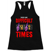 These Are Difficult Times For Classical Music Love Racerback Tank | Artistshot