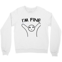 I'm Fine Crewneck Sweatshirt | Artistshot