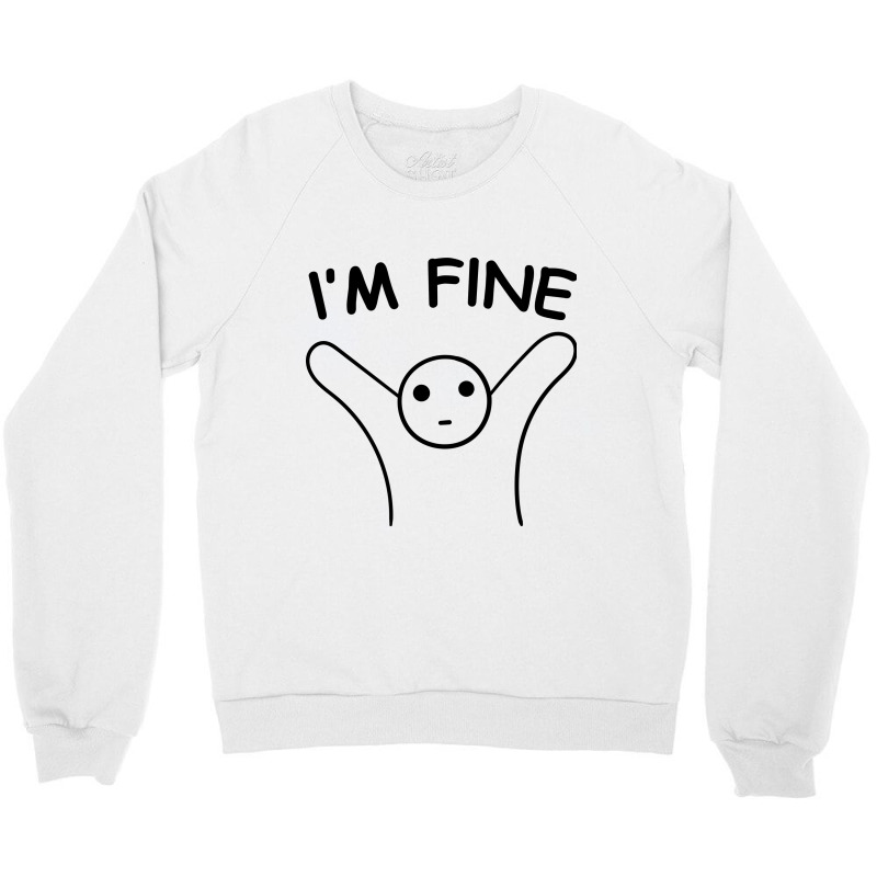 I'm Fine Crewneck Sweatshirt | Artistshot