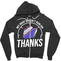 My Boat Doesn T Run On Thanks For Boating Lover Zipper Hoodie | Artistshot