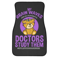 My Brain Waves Are So Powerful Doctors Study Them Front Car Mat | Artistshot