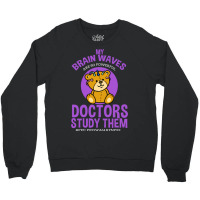 My Brain Waves Are So Powerful Doctors Study Them Crewneck Sweatshirt | Artistshot