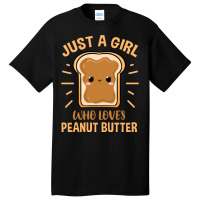 Just A Girl Who Loves Peanut Butter For Peanut But Basic T-shirt | Artistshot