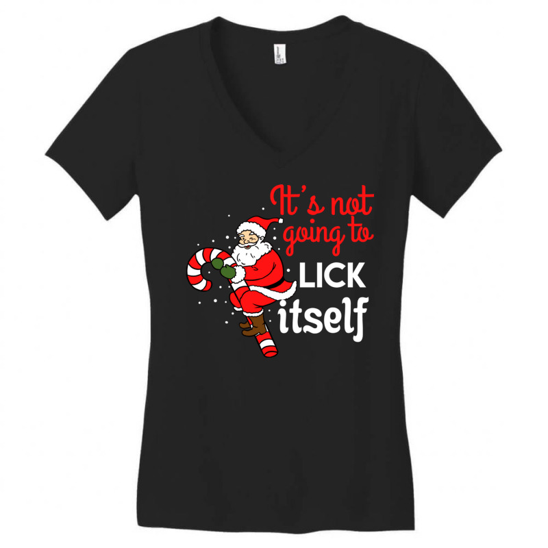 It S Not Going To Lick Itself For Christmas Season Women's V-Neck T-Shirt by queerappear | Artistshot