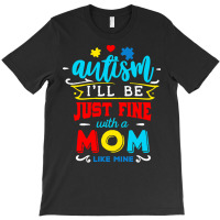 Autism Awareness T  Shirt I'll Be Just Fine T  Shirt T-shirt | Artistshot