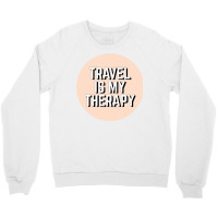 Travel Is My Therapy Crewneck Sweatshirt | Artistshot